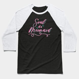 Text Soul of a mermaid Baseball T-Shirt